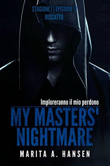 My Masters' Nightmare Stagione 1, Episodio 13 "Riscatto"